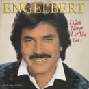 7inch Vinyl Single - Engelbert Humperdinck - I Can Never Let You Go