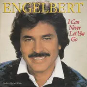 7inch Vinyl Single - Engelbert Humperdinck - I Can Never Let You Go