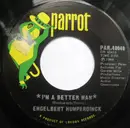 7inch Vinyl Single - Engelbert Humperdinck - I'm A Better Man / Cafe (Cosa Hai Messo Nel Caffe)