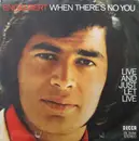 7inch Vinyl Single - Engelbert Humperdinck - When There's  No You / Live And Just Let Live