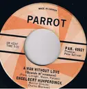 7inch Vinyl Single - Engelbert Humperdinck - A Man Without Love / Call On Me