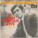 7inch Vinyl Single - Engelbert Humperdinck - A Man Without Love