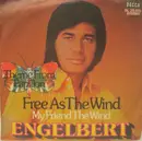 7inch Vinyl Single - Engelbert Humperdinck - Free As The Wind / My Friend The Wind