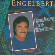 7'' - Engelbert Humperdinck - I Wanna Rock You In My Wildest Dreams