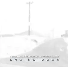 Engine Down - Under the Pretense of Present Tense