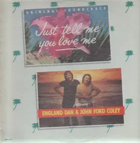 England Dan & John Ford Coley - Just Tell Me You Love Me - Original Soundtrack