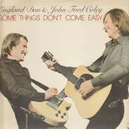 England Dan & John Ford Coley - Some Things Don't Come Easy
