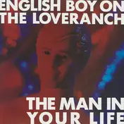 English Boy On The Loveranch - The Man In Your Life