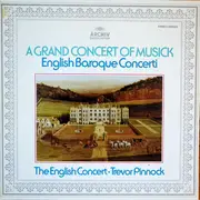 LP - English Concert • Trevor Pinnock - A Grand Concert Of Musick (English Baroque Concerti)
