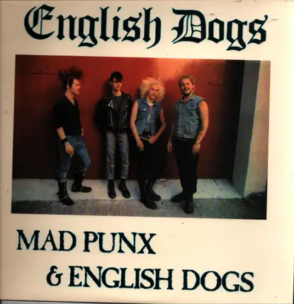 English Dogs - Mad Punx & English Dogs