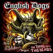 English Dogs - Thing With Two Heads