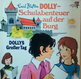 Enid Blyton - Dolly - Schulabenteuer Auf Der Burg - Dollys Großer Tag