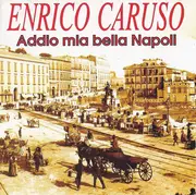 CD - Enrico Caruso - Addio Mia Bella Napoli