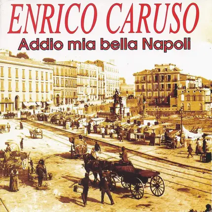 Enrico Caruso - Addio Mia Bella Napoli