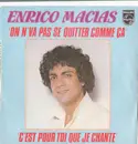 7inch Vinyl Single - Enrico Macias - On N'Va Pas Se Quitter Comme Ça / C'Est Pour Toi Que Je Chante