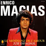 7inch Vinyl Single - Enrico Macias - Le Mendiant De L'Amour / Juif Espagnol