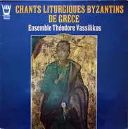 Ensemble Vocal du Chantre Théodore Vassilikos - Chants Liturgiques Byzantins De Grèce