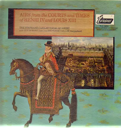 Ensemble Vocal Stéphane Caillat - Airs From The Courts And Times Of Henri IV And Louis XIII