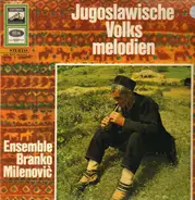 Ensemble Branko Milenovic - Jugoslawische Volksmelodien