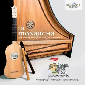 Ensemble Cordevento , Erik Bosgraaf , Izhar Elias - La Monarcha 17th-Century Music From The Spanish Territories