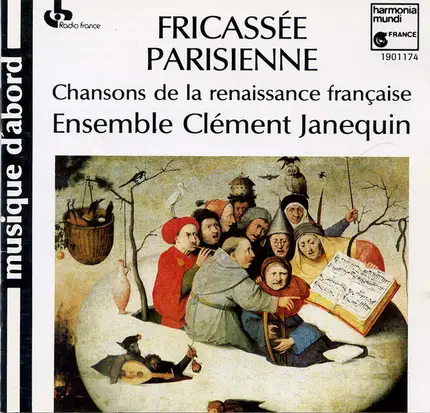 Ensemble Clément Janequin - Fricassée Parisienne, Chansons de la Renaissance Française
