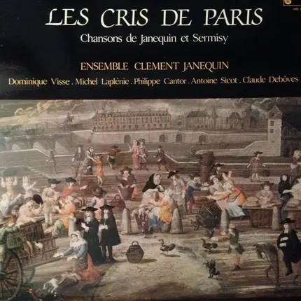 Ensemble Clément Janequin - Les Cris De Paris - Chansons De Janequin Et Sermisy