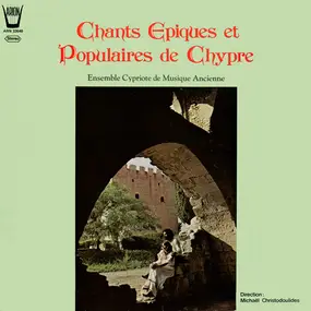 Ensemble Cypriote De Musique Ancienne - Chants Epiques Et Populaires De Chypre