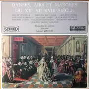 LP - Ensemble De Cuivres Gabriel Masson Direction Gabriel Masson - Danses, Airs Et marches Du XVe Au XVIIIe Siècle