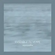 CD - Ensemble Du Verre - Sing Me Something