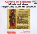 LP - Ensemble Für Frühe Musik Augsburg - Camino De Santiago: Musik Auf Dem Pilgerweg Zum Hl. Jacobus