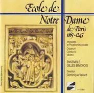Ensemble Gilles Binchois , Dominique Vellard - Ecole De Notre Dame de Paris 1163-1245 - Monodies Et Polyphonies Vocales, Organum, Conduits, Motets