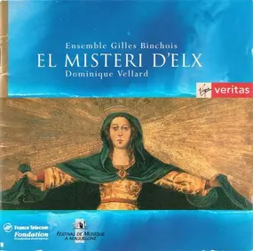 Ensemble Gilles Binchois - El Misteri D'Elx (Mystery Play In Two Parts For The Feast Of The Assumption)