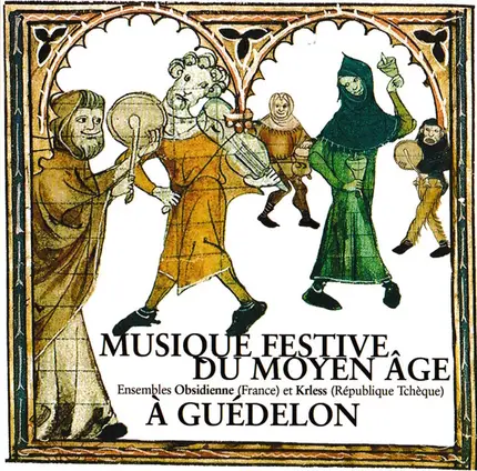 Ensemble Obsidienne , Krless - Musique festive du Moyen-Âge à Guédelon