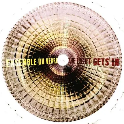 Ensemble Du Verre - The Light Gets In