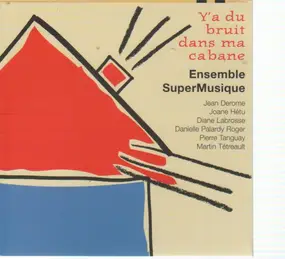 Ensemble SuperMusique - Y'a du bruit dans ma cabane