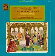 Charpentier, Lully,.. - Ceremonial Music Of The French Baroque (Blanchard)