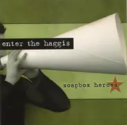Enter The Haggis - Soapbox Heroes