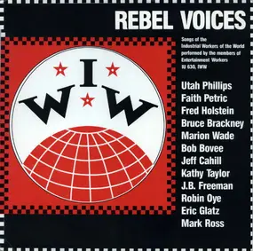 Entertainment Workers IU630 I.W.W. - Rebel Voices: Songs Of The Industrial Workers Of The World