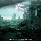 escape with romeo - After The Future