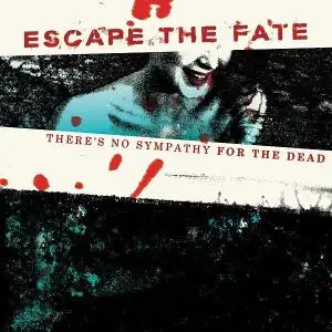 Escape The Fate - There's No Sympathy For The Dead