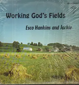 Esco Hankins - Working God's Fields