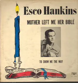 Esco Hankins - Mother Left Me Her Bible