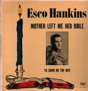 Esco Hankins - Mother Left Me Her Bible