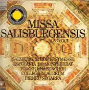 Escolania & Capella De Música Montserrat , Tölzer Knabenchor , Collegium Aureum , Ireneu Segarra OSB - Missa Salisburgensis A 53 Voci