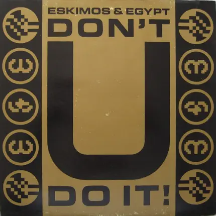 Eskimos & Egypt - Don't U Do It!