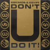 Eskimos & Egypt - Don't U Do It!