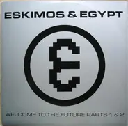 Eskimos & Egypt - Welcome To The Future Parts 1 & 2