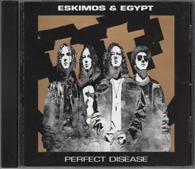 Eskimos & Egypt - Perfect Disease