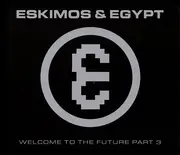 CD Single - Eskimos & Egypt - Welcome To The Future Part 3