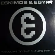 Eskimos & Egypt - Welcome To The Future Part 3